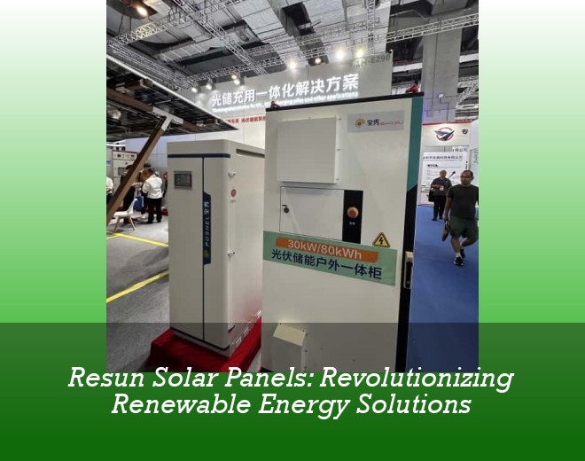 Resun Solar Panels: Revolutionizing Renewable Energy Solutions